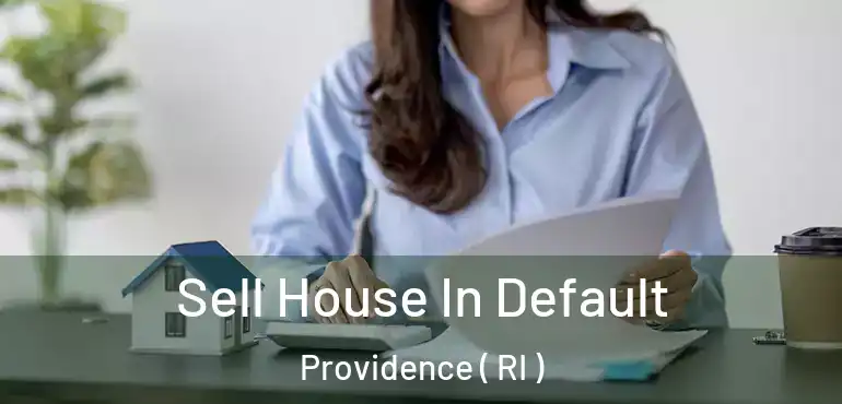  Sell House In Default Providence ( RI )